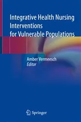Book cover of Integrative Health Nursing Interventions for Vulnerable Populations by Amber Vermeesch