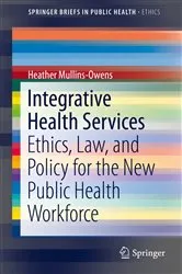 Book cover of Integrative Health Services by Heather Mullins-Owens