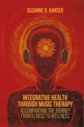 Book cover of Integrative Health through Music Therapy by Suzanne B. Hanser