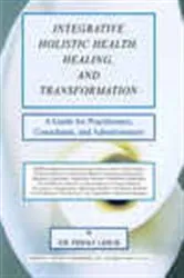 Book cover of Integrative Holistic Health, Healing, and Transformation by Penny Lewis