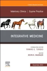 Book cover of Integrative Medicine, An Issue of Veterinary Clinics of North America: Equine Practice, E-Book by Haussler DVM, DC, PhD, Kevin K.