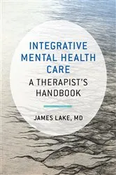 Book cover of Integrative Mental Health Care: A Therapist's Handbook by James Lake