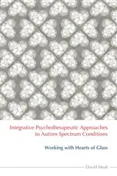 Book cover of Integrative Psychotherapeutic Approaches to Autism Spectrum Conditions by David Moat