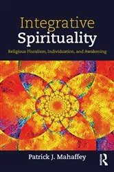 Book cover of Integrative Spirituality by Patrick J. Mahaffey