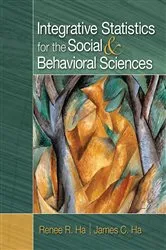 Book cover of Integrative Statistics for the Social and Behavioral Sciences by Renee R. Ha