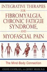 Book cover of Integrative Therapies for Fibromyalgia, Chronic Fatigue Syndrome, and Myofascial Pain by Celeste Cooper