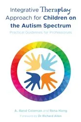Book cover of Integrative Theraplay® Approach for Children on the Autism Spectrum by A. Rand Coleman