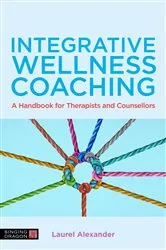 Book cover of Integrative Wellness Coaching by Laurel Alexander
