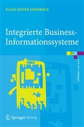 Book cover of Integrierte Business-Informationssysteme by Klaus-Dieter Gronwald
