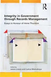 Book cover of Integrity in Government through Records Management by James Lowry