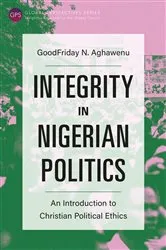Book cover of Integrity in Nigerian Politics by GoodFriday NwaChuku Aghawenu