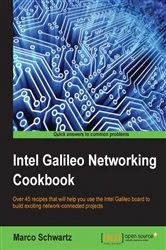 Book cover of Intel Galileo Networking Cookbook by Marco Schwartz