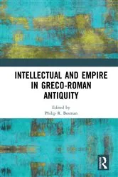 Book cover of Intellectual and Empire in Greco-Roman Antiquity by Philip R. Bosman