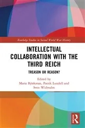 Book cover of Intellectual Collaboration with the Third Reich by Maria Björkman