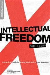 Book cover of Intellectual Freedom for Teens by Kristin Fletcher-Spear