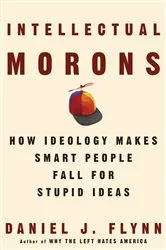 Book cover of Intellectual Morons by Daniel J. Flynn