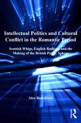 Book cover of Intellectual Politics and Cultural Conflict in the Romantic Period by Alex Benchimol