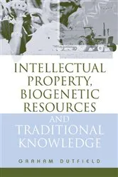 Book cover of Intellectual Property, Biogenetic Resources and Traditional Knowledge by Graham Dutfield