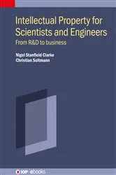 Book cover of Intellectual Property for Scientists and Engineers by Nigel Stanfield Clarke