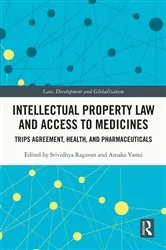 Book cover of Intellectual Property Law and Access to Medicines by Srividhya Ragavan