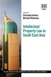 Book cover of Intellectual Property Law in South East Asia by Christoph Antons