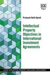 Book cover of Intellectual Property Objectives in International Investment Agreements by Unknown