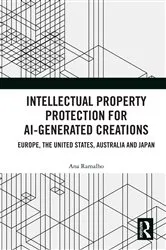 Book cover of Intellectual Property Protection for AI-generated Creations by Ana Ramalho