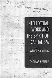 Book cover of Intellectual Work and the Spirit of Capitalism by Thomas Kemple