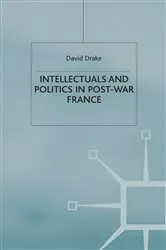 Book cover of Intellectuals and Politics in Post-War France by D. Drake