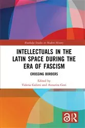 Book cover of Intellectuals in the Latin Space during the Era of Fascism by Valeria Galimi