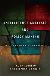 Book cover of Intelligence Analysis and Policy Making by Thomas Juneau