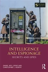 Book cover of Intelligence and Espionage: Secrets and Spies by Daniel Lomas