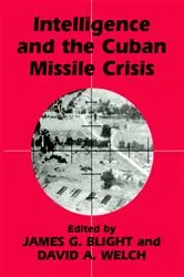 Book cover of Intelligence and the Cuban Missile Crisis by James G. Blight