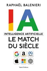 Book cover of Intelligence artificielle, IA le match du siècle by Raphael Balenieri