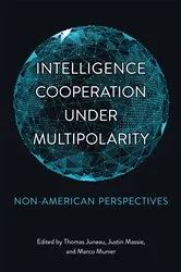 Book cover of Intelligence Cooperation under Multipolarity by Thomas Juneau