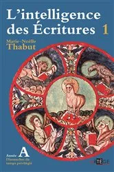Book cover of Intelligence des écritures - volume 1 - Année A by Marie-Noëlle Thabut