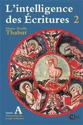 Book cover of Intelligence des écritures - volume 2 - Année A by Marie-Noëlle Thabut