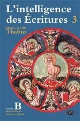 Book cover of Intelligence des écritures - Volume 3 - Année B by Marie-Noëlle Thabut