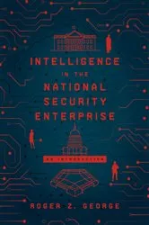 Book cover of Intelligence in the National Security Enterprise by Roger Z. George