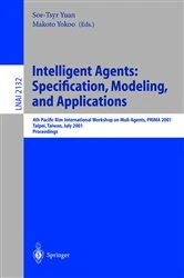 Book cover of Intelligent Agents: Specification, Modeling, and Application by Soe-Tsyr Yuan