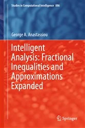 Book cover of Intelligent Analysis: Fractional Inequalities and Approximations Expanded by George A. Anastassiou