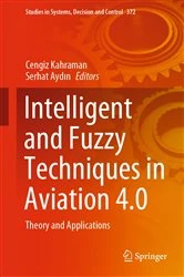 Book cover of Intelligent and Fuzzy Techniques in Aviation 4.0 by Cengiz Kahraman