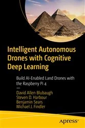 Book cover of Intelligent Autonomous Drones with Cognitive Deep Learning by David Allen Blubaugh