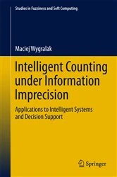 Book cover of Intelligent Counting Under Information Imprecision by Maciej Wygralak