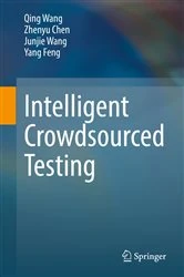 Book cover of Intelligent Crowdsourced Testing by Qing Wang