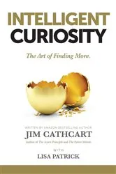 Book cover of INTELLIGENT CURIOSITY by Jim Carthcart