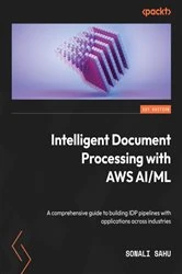 Book cover of Intelligent Document Processing with AWS AI/ML by Sonali Sahu