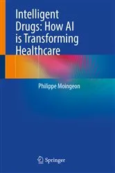 Book cover of Intelligent Drugs: How AI is Transforming Healthcare by Philippe Moingeon