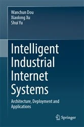 Book cover of Intelligent Industrial Internet Systems by Wanchun Dou