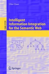 Book cover of Intelligent Information Integration for the Semantic Web by Ubbo Visser